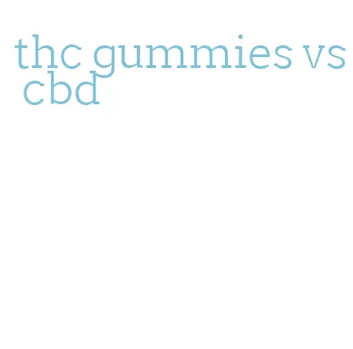 thc gummies vs cbd