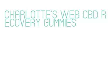 charlotte's web cbd recovery gummies
