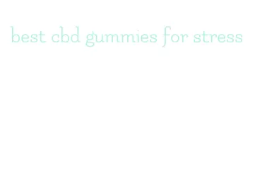 best cbd gummies for stress