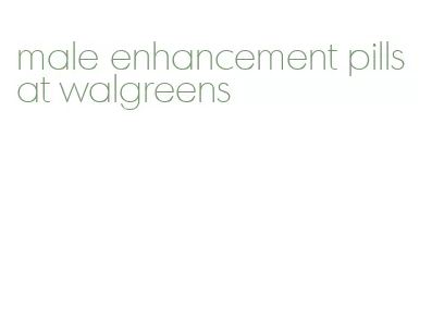 male enhancement pills at walgreens