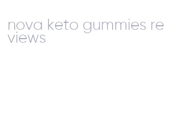 nova keto gummies reviews