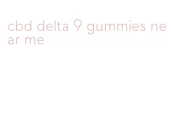 cbd delta 9 gummies near me