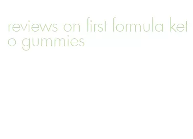 reviews on first formula keto gummies