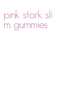 pink stork slim gummies