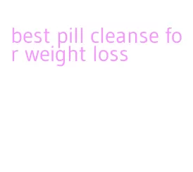 best pill cleanse for weight loss