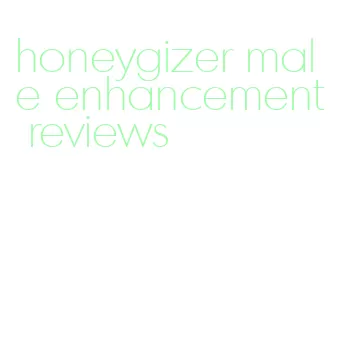 honeygizer male enhancement reviews