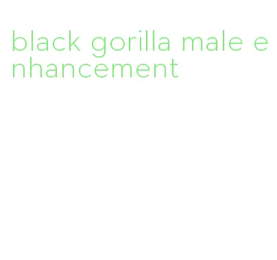 black gorilla male enhancement