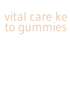 vital care keto gummies