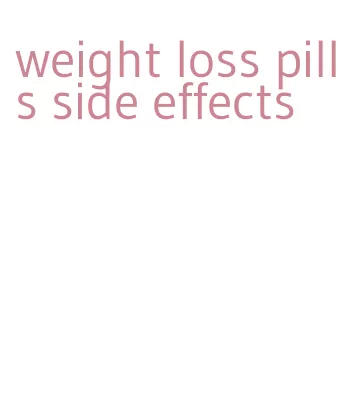 weight loss pills side effects