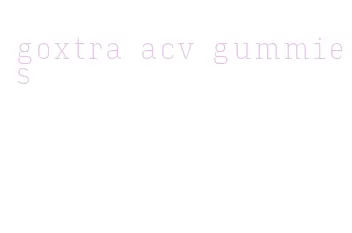 goxtra acv gummies