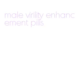 male virility enhancement pills