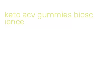 keto acv gummies bioscience
