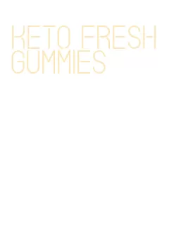 keto fresh gummies