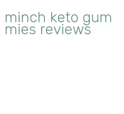 minch keto gummies reviews