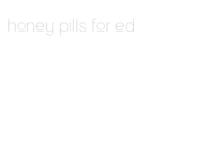 honey pills for ed