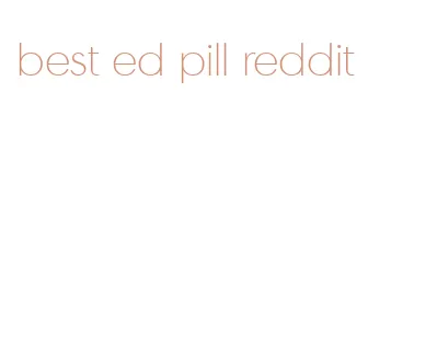 best ed pill reddit