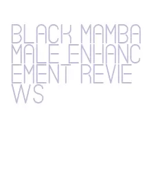 black mamba male enhancement reviews