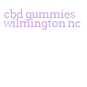 cbd gummies wilmington nc