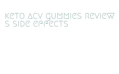 keto acv gummies reviews side effects