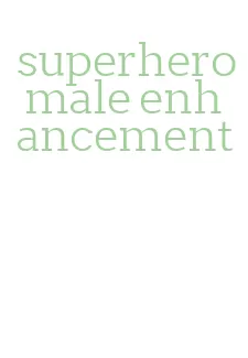 superhero male enhancement