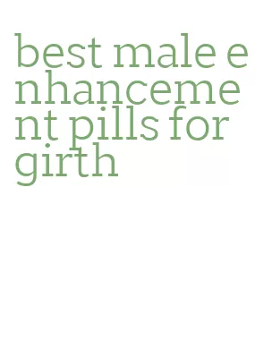 best male enhancement pills for girth