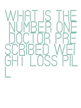 what is the number one doctor prescribed weight loss pill