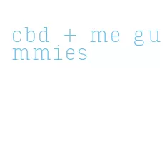 cbd + me gummies