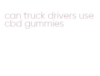 can truck drivers use cbd gummies