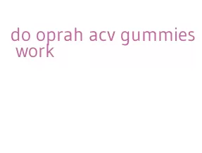 do oprah acv gummies work