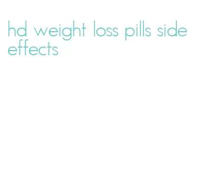 hd weight loss pills side effects