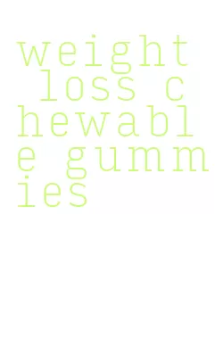weight loss chewable gummies