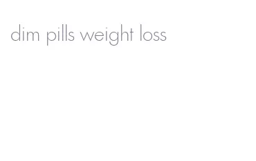 dim pills weight loss