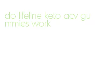 do lifeline keto acv gummies work