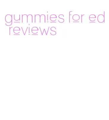 gummies for ed reviews