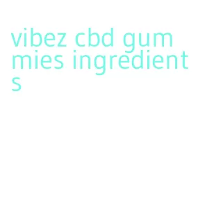 vibez cbd gummies ingredients