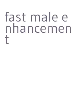 fast male enhancement