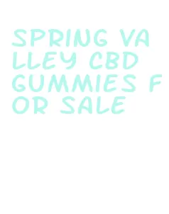 spring valley cbd gummies for sale