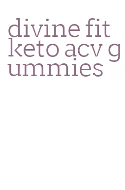 divine fit keto acv gummies