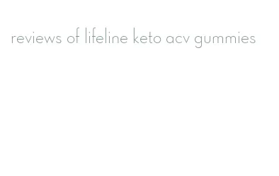 reviews of lifeline keto acv gummies