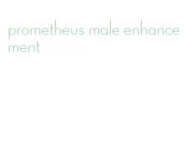 prometheus male enhancement