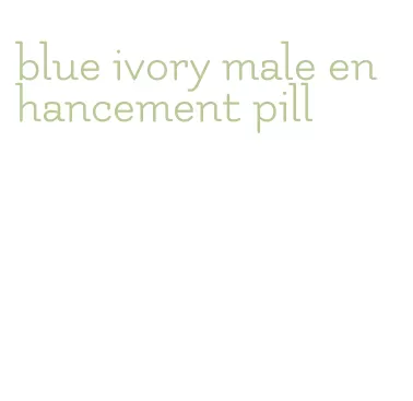 blue ivory male enhancement pill