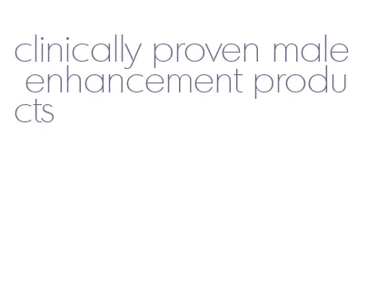 clinically proven male enhancement products