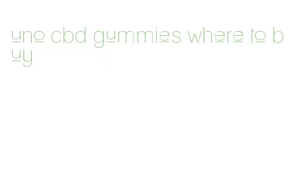 uno cbd gummies where to buy