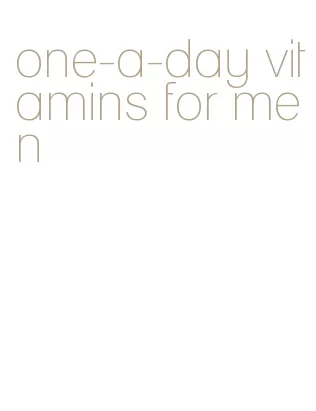 one-a-day vitamins for men