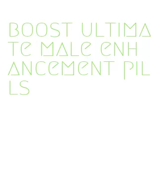 boost ultimate male enhancement pills