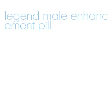 legend male enhancement pill