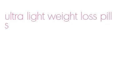 ultra light weight loss pills