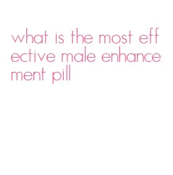 what is the most effective male enhancement pill