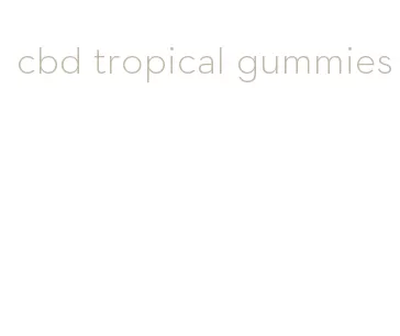 cbd tropical gummies