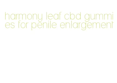 harmony leaf cbd gummies for penile enlargement